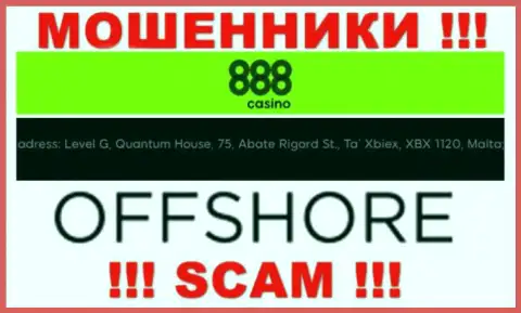 888 Casino - это ВОРЫ, пустили корни в офшорной зоне по адресу - Level G, Quantum House, 75, Abate Rigord St., Ta’ Xbiex, XBX 1120, Malta
