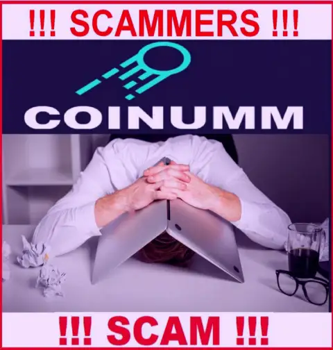 BEWARE, Coinumm Com haven't regulator - there are thiefs