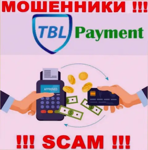 Рискованно совместно сотрудничать с TBL Payment, предоставляющими свои услуги сфере Платежная система