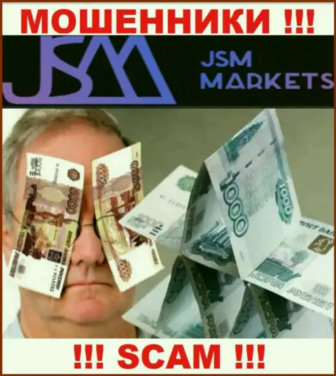Купились на уговоры взаимодействовать с JSM-Markets Com ? Финансовых трудностей не миновать