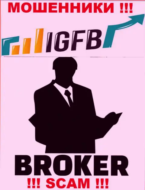 Связавшись с IGFB One, рискуете потерять денежные активы, так как их Брокер - это надувательство